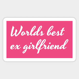 Worlds best ex girlfriend White Magnet